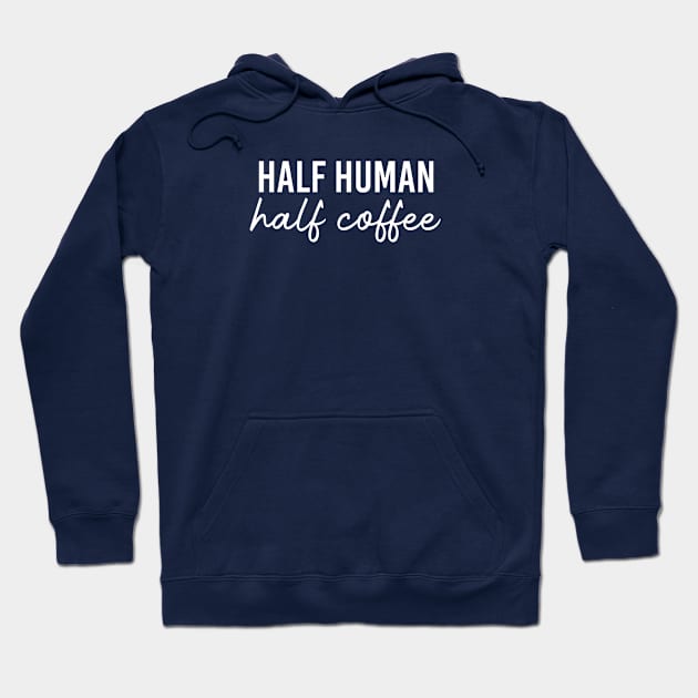 Funny Coffee Lover Gift Half Human Half Coffee Hoodie by kmcollectible